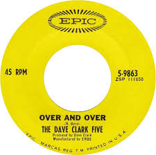 45cat - The Dave Clark Five - Over And Over / I'll Be Yours (My Love) -  Epic - USA - 5-9863