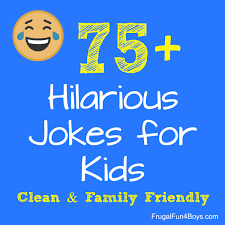 Here are funny jokes you didn't know you need in your life until now! 75 Hilarious Jokes For Kids Frugal Fun For Boys And Girls