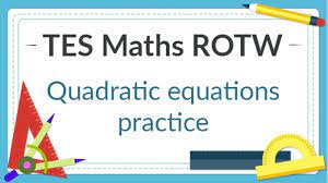 Quadratic Equations Practice Tes