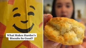 why hardee s biscuits are so good