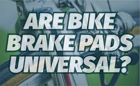 Are Bike Brake Pads Universal Bicycle Universe