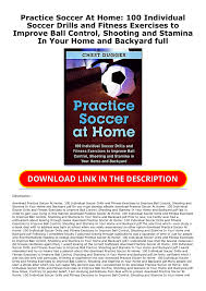 Stamina is essential outside the world of sports. E Book Pdf Practice Soccer At Home 100 Individual Soccer Drills And Fitness Exercises To Improve Ball Control Shooting And Stamina In Your Home And Backyard Full