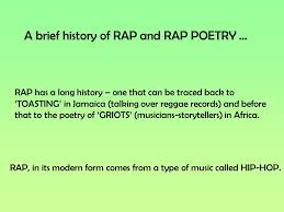 Poems about rhyme rap at the world's largest poetry site. Rap Poetry What Is Rap Rap Is A Way Of Talking A Rap Poem 1 Has A Strong Rhythm 2 Uses Rhyme 3 Has A Theme Which Is Either A Story Or