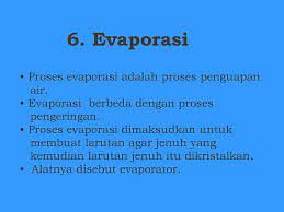 Jadi evaporasi ini juga dikenal dengan istilah penguapan. 6 Evaporasi Proses Evaporasi Adalah Proses Penguapan Air Ppt Download