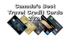 canada s best travel credit cards 2024