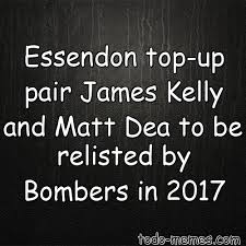 Round 2, pick #25 2018 rookie draft by essendon bombers. Essendon Top Up Pair James Kelly And Matt Dea To Be Relisted By Bomber