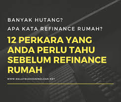 Berikut adalah fakta yang perlu sebelum lakukan pembiayaan semula. Banyak Hutang Apa Kata Refinance Rumah 12 Perkara Yang Anda Perlu Tahu Sebelum Refinance Rumah 2021 Malaysia Housing Loan