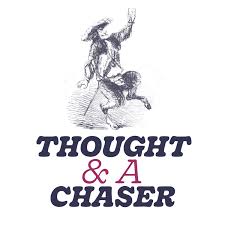 Thought and a Chaser
