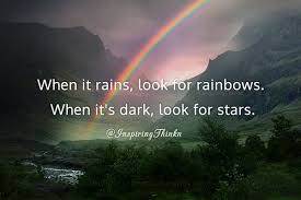 We're talking about looking on the bright side of life today. Roy T Bennett On Twitter When It Rains Look For Rainbows When It S Dark Look For Stars Unknown Quote
