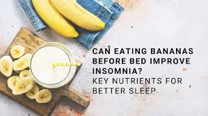 can eating bananas before bed improve