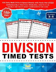 division timed tests 100 daily math drills sd sheets with facts that stick reproducible practice problems digits 0 12 double and multi digit worksheets for kids in grades 3 5 book