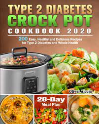 Then on days when i am in need. Type 2 Diabetes Crock Pot Cookbook 2020 200 Easy Healthy And Delicious Recipes For Type 2 Diabetes And Whole Health 28 Day Meal Plan Alcorn Oliver 9798697926666 Amazon Com Books