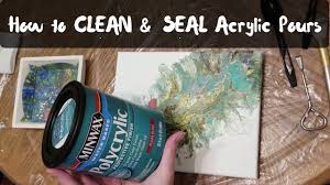 how to clean seal acrylic pours both