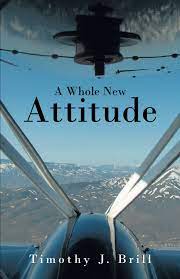 A Whole New Attitude by: Timothy J. Brill - 9781491709740 | RedShelf