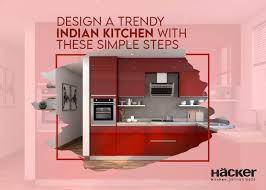 how to create a trendy indian kitchen