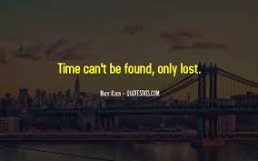 'i looked at him like a stranger, someone i'd never seen before, and he looked at me we must so that we remember that in order to be found we must go into the wilderness. Top 58 Lost But Now Found Quotes Famous Quotes Sayings About Lost But Now Found