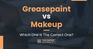 greasepaint vs makeup which one is the