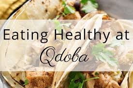 eating healthy at qdoba