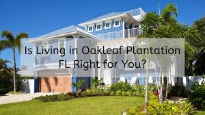 moving to oakleaf plantation guide
