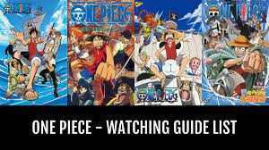 One Piece - Watching Guide - by Halex | Anime-Planet