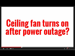 Ceiling Fan Turns On After Power Outage