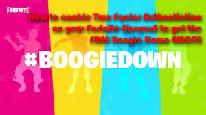 See actions taken by the people who manage and post content. How To Enable Two Factor Authentication On Your Fortnite Account To Get The Free Boogiedown Emote Youtube