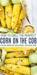 how to grill corn on the cob perfectly
