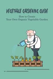 Vegetable Gardening Guide How To