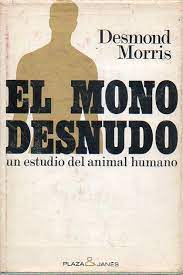 Tema ciencias naturales / antropología. El Mono Desnudo Un Estudio Del Animal Humano 8Âª Ed By Morris Desmond 1971 Angeles Sancha Libros