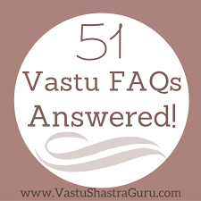 51 Vastu Shastra Faqs With Answers Vastu Shastra Guru