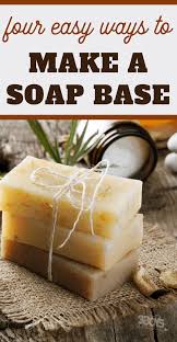 four ways to make a soap base