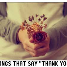 Thank you for surprising me with flowers on my birthday. Gratitude Playlist 59 Songs About Gratitude And Thanks Spinditty