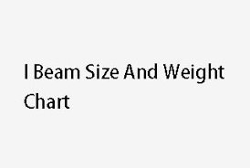 i beam size and weight chart
