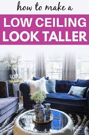 10 Easy Ways To Make A Low Ceiling Look