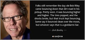 Jack Handey quote: Folks still remember the day ole Bob Riley came ... via Relatably.com