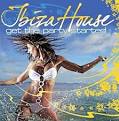 Ibiza House: Get the Party Started