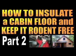 how to insulate a cabin floor and keep