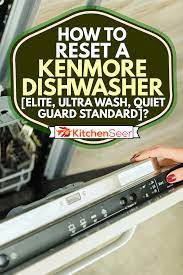 to reset a kenmore dishwasher elite