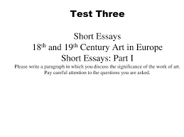 test three short essays th and th century art in europe short test three short essays 18th and 19th century art in europe short essays part i