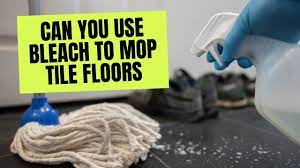 can you use bleach to mop tile floors
