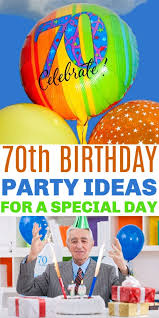70th birthday party ideas life is