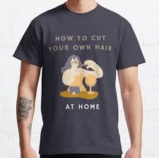 The unisex sweatshirt, the classic from the 90s is back again. Haircut At Home T Shirts Redbubble
