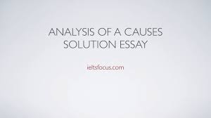 how to write an ielts causes solution essay how to write an ielts causes solution essay