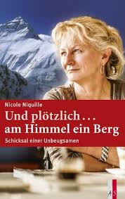 Nicole Niquille: Und plötzlich ...am Himmel ein Berg: Schicksal einer - Nicole-Niquille-Und-ploetzlich-am-Himmel-ein-Berg-Schicksal-einer-Unbeugsamen