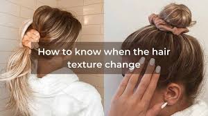 why hair texture changes and best ways
