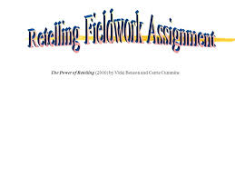 Retelling Fieldwork Assignment Ppt Video Online Download