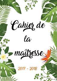 Cahier Journal Enseignant Page De Garde - Cahier de la maîtresse / maître 2017 - 2018 - la classe de Calliplume