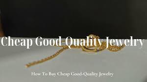 how to good quality jewelry