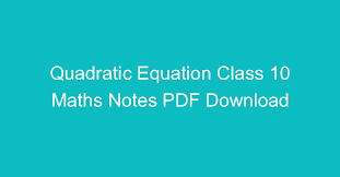 Quadratic Equation Class 10 Maths Notes