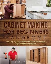 Online courses require access to a computer with an internet connection. Cabinet Making For Beginners Handbook By Stephen Fleming Paperback 9781649212467 Buy Online At Moby The Great